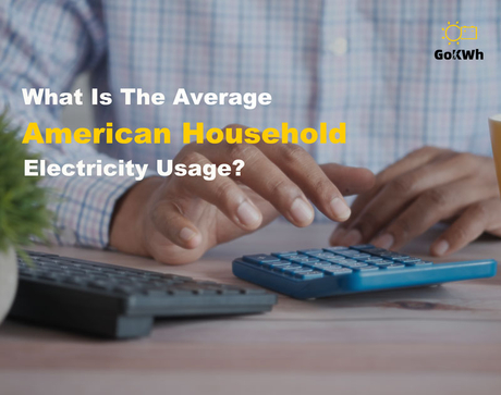 What is the average American household electricity usage_By GoKWh.jpg